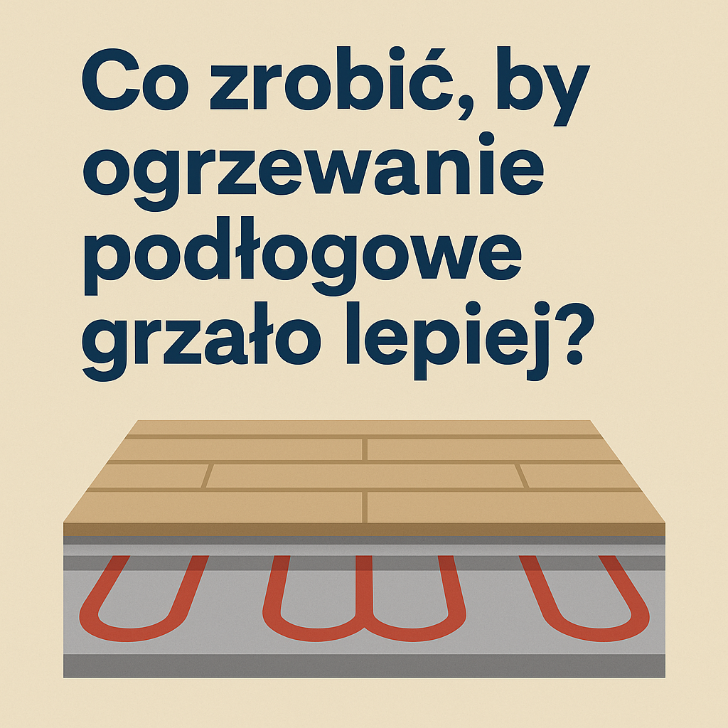 jak poprawić ogrzewanie podłogowe