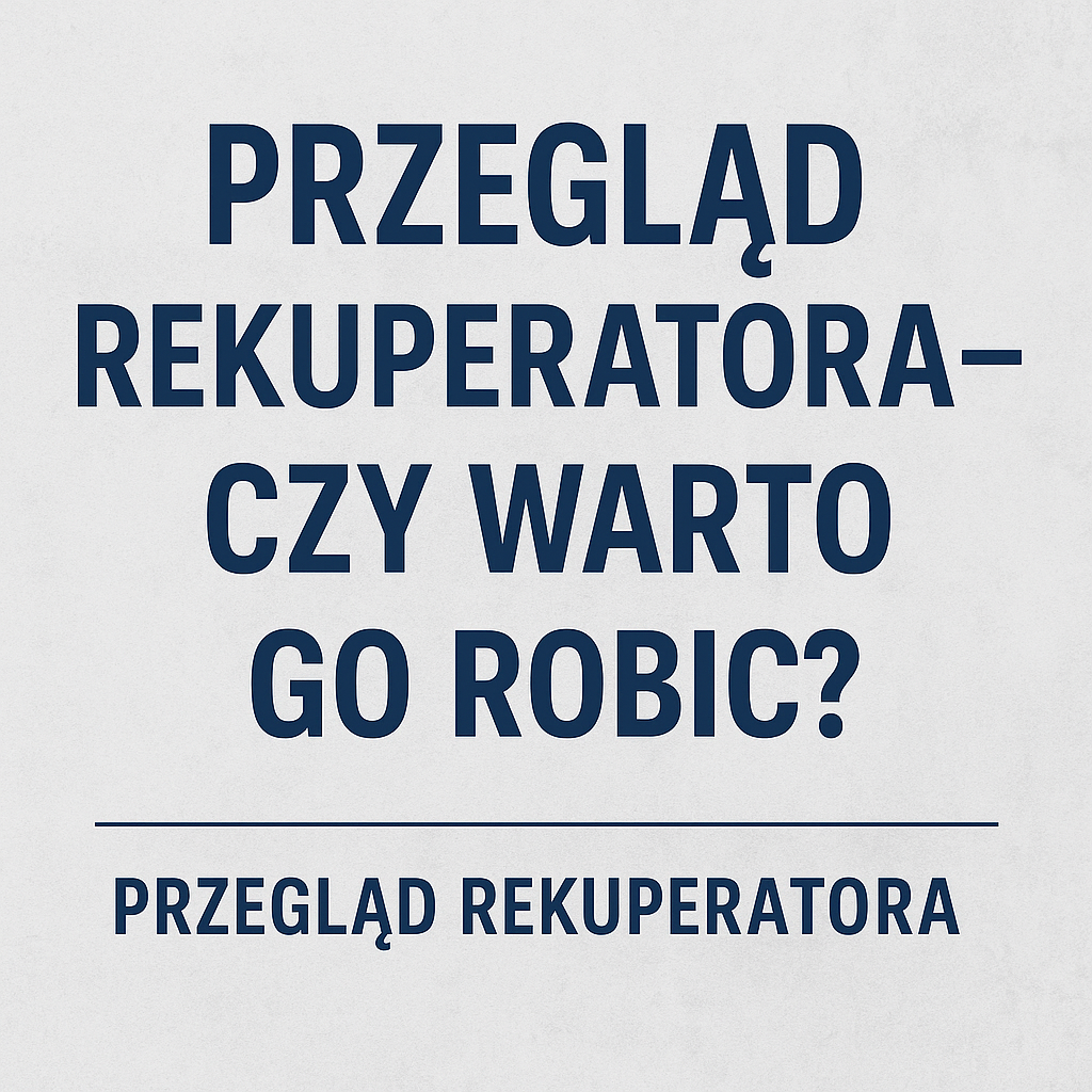 przegląd rekuperatora